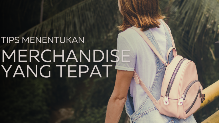 7 Tips Menentukan Merchandise yang Tepat