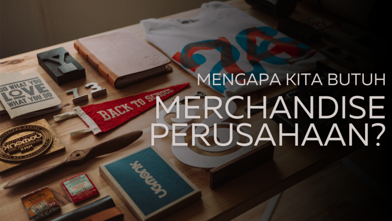 Mengapa Kita Membutuhkan Merchandise Perusahaan?